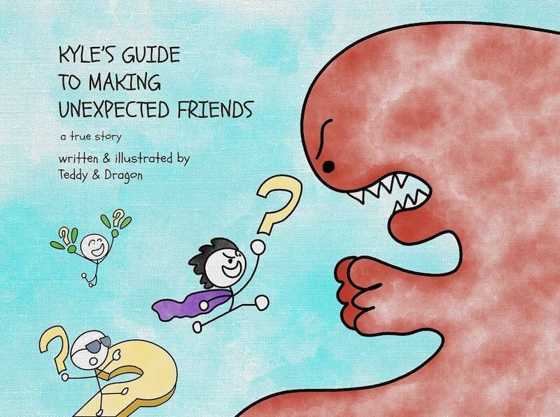 Kyle’s Guide to Making Unexpected Friends – Teddy & Dragon